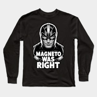 Magneto was right Long Sleeve T-Shirt